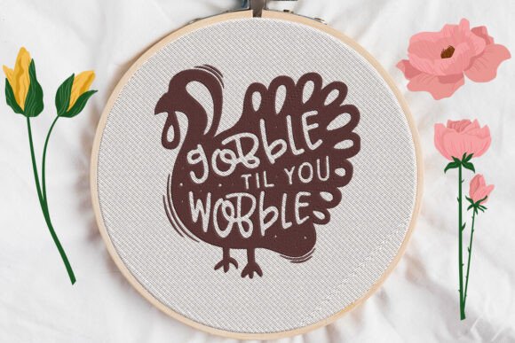 Gobble Til You Wobble Embroidery Review